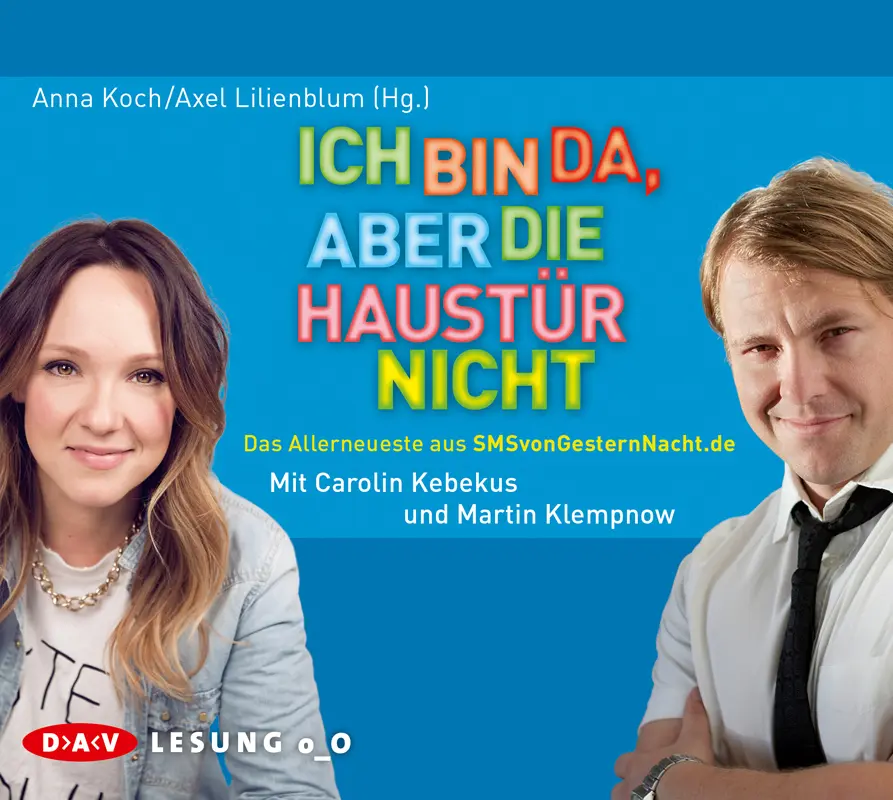 Ich bin da, aber die Haustür nicht. Das Allerneueste aus SMSvonGesternNacht.de,1 Audio-CD