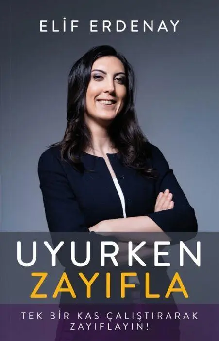 Cover: 9786258733174 | Uyurken Zayifla | Tek Bir Kas Calistirarak Zayiflayin! | Elif Erdenay