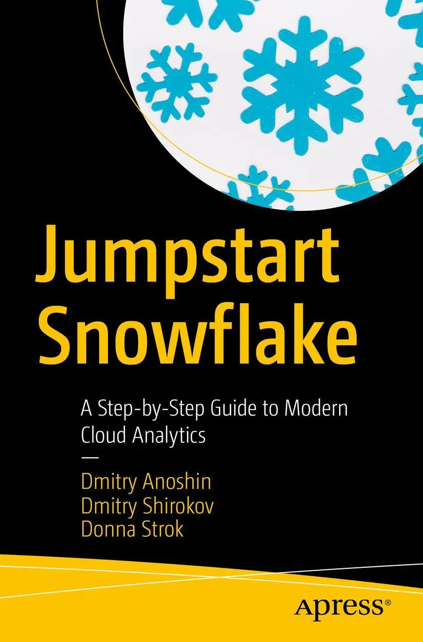 Cover: 9781484253274 | Jumpstart Snowflake | A Step-by-Step Guide to Modern Cloud Analytics