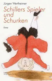 Cover: 9783887693374 | Schillers Spieler und Schurken | Essay | Jürgen Wertheimer | Buch