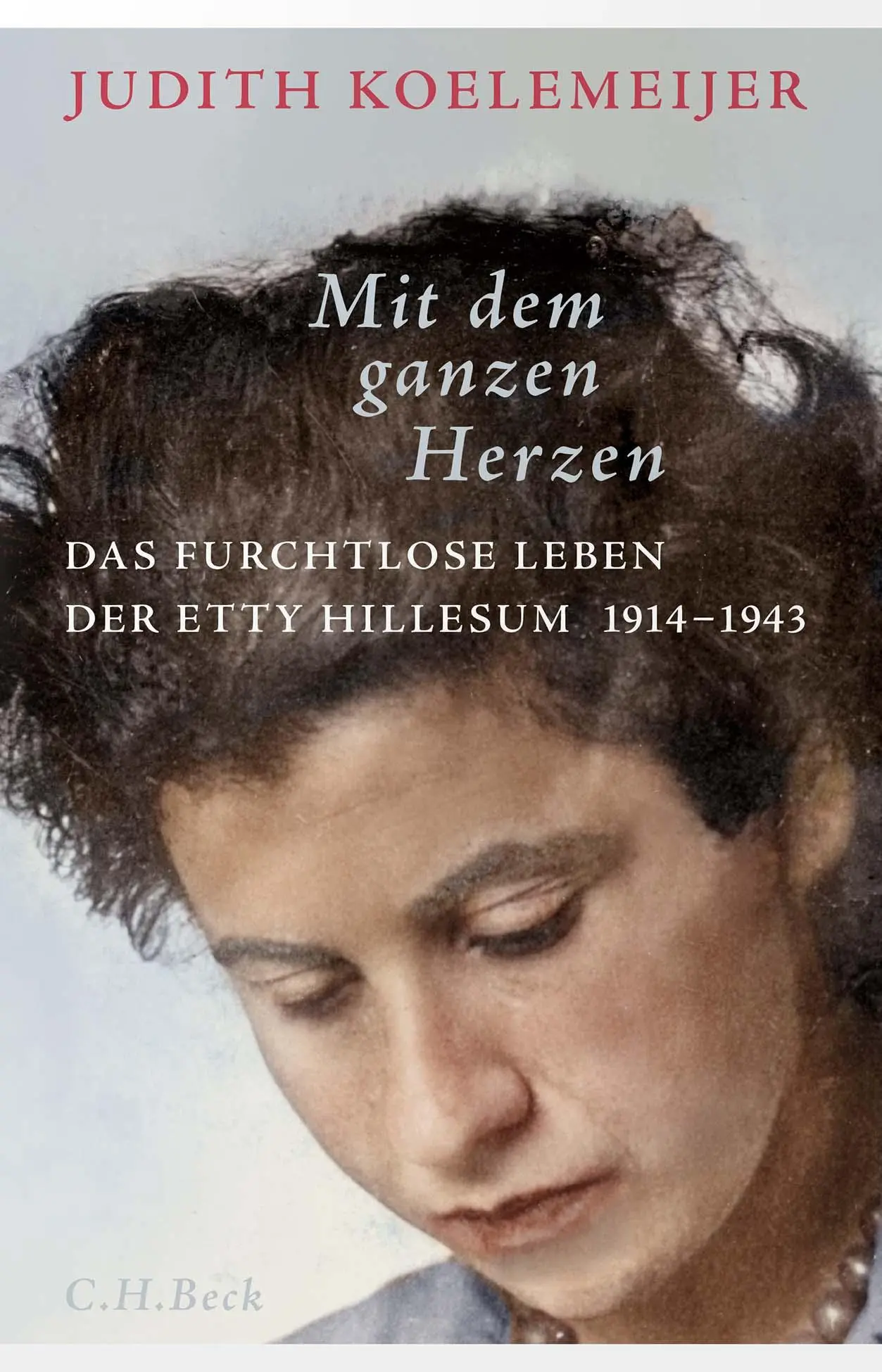 Cover: 9783406813474 | Mit dem ganzen Herzen | Judith Koelemeijer | Buch | 605 S. | Deutsch