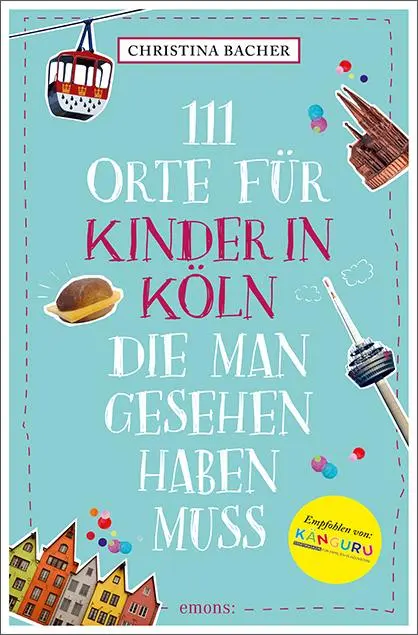 Cover: 9783740823474 | 111 Orte für Kinder in Köln, die man gesehen haben muss | Reiseführer