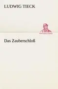 Cover: 9783842413474 | Das Zauberschloß | Ludwig Tieck | Taschenbuch | Paperback | 88 S.
