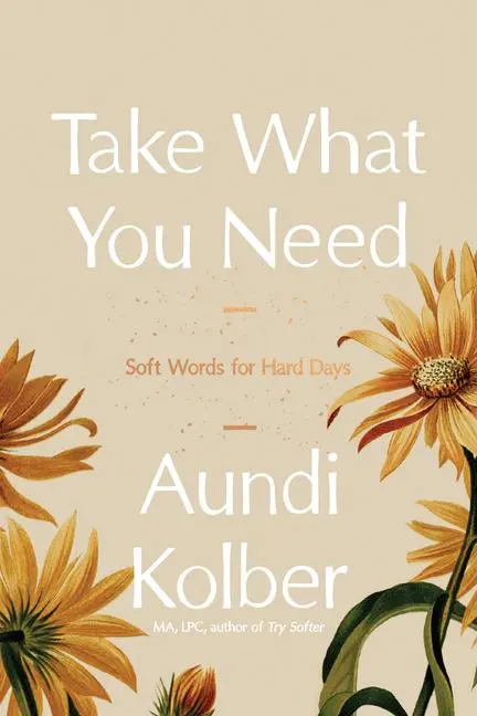 Cover: 9798400503474 | Take What You Need | Soft Words for Hard Days | Aundi Kolber | Buch