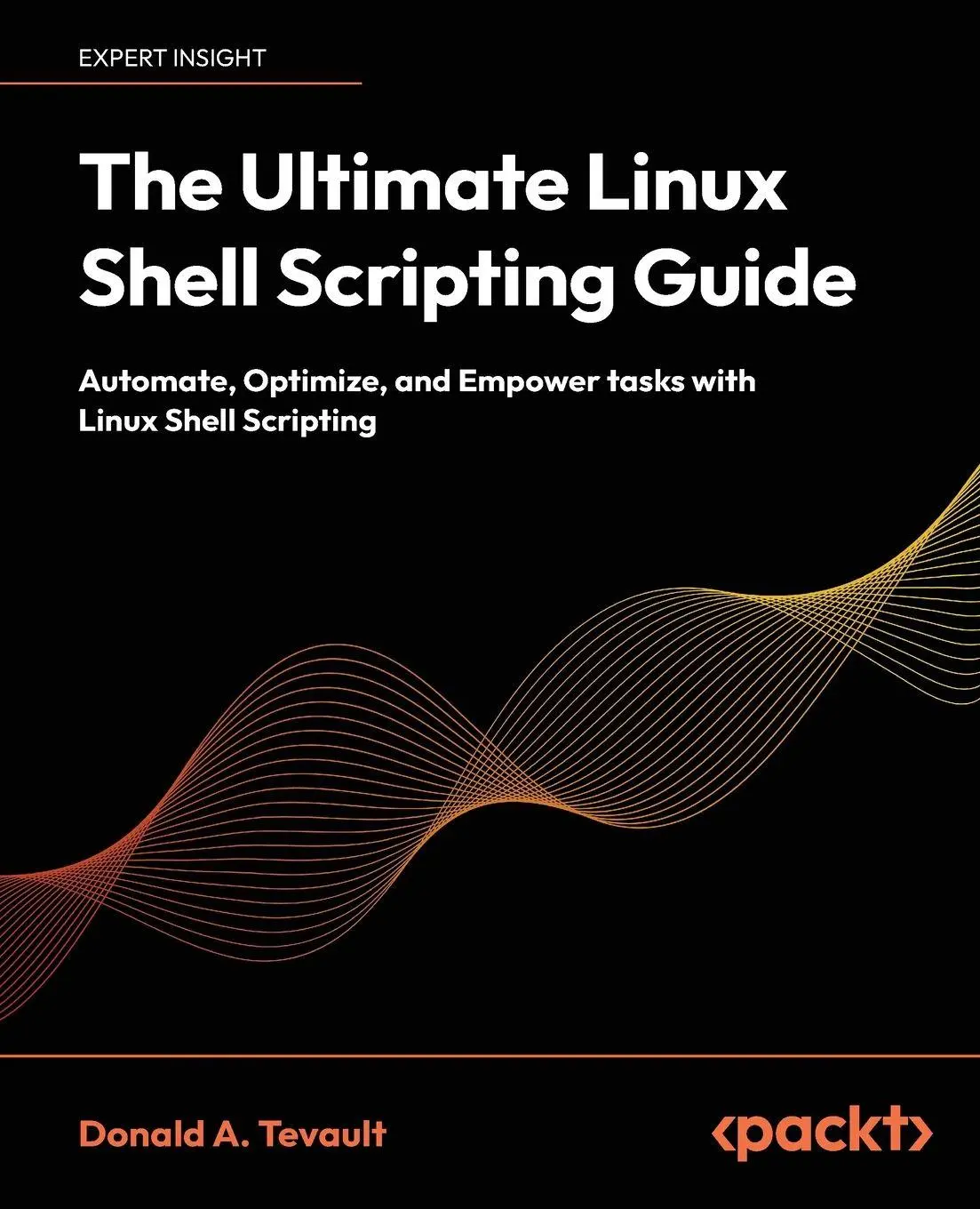 Cover: 9781835463574 | The Ultimate Linux Shell Scripting Guide | Donald A. Tevault | Buch Cover: 9781835463574 | The Ultimate Linux Shell Scripting Guide | Donald A. Tevault | Buch