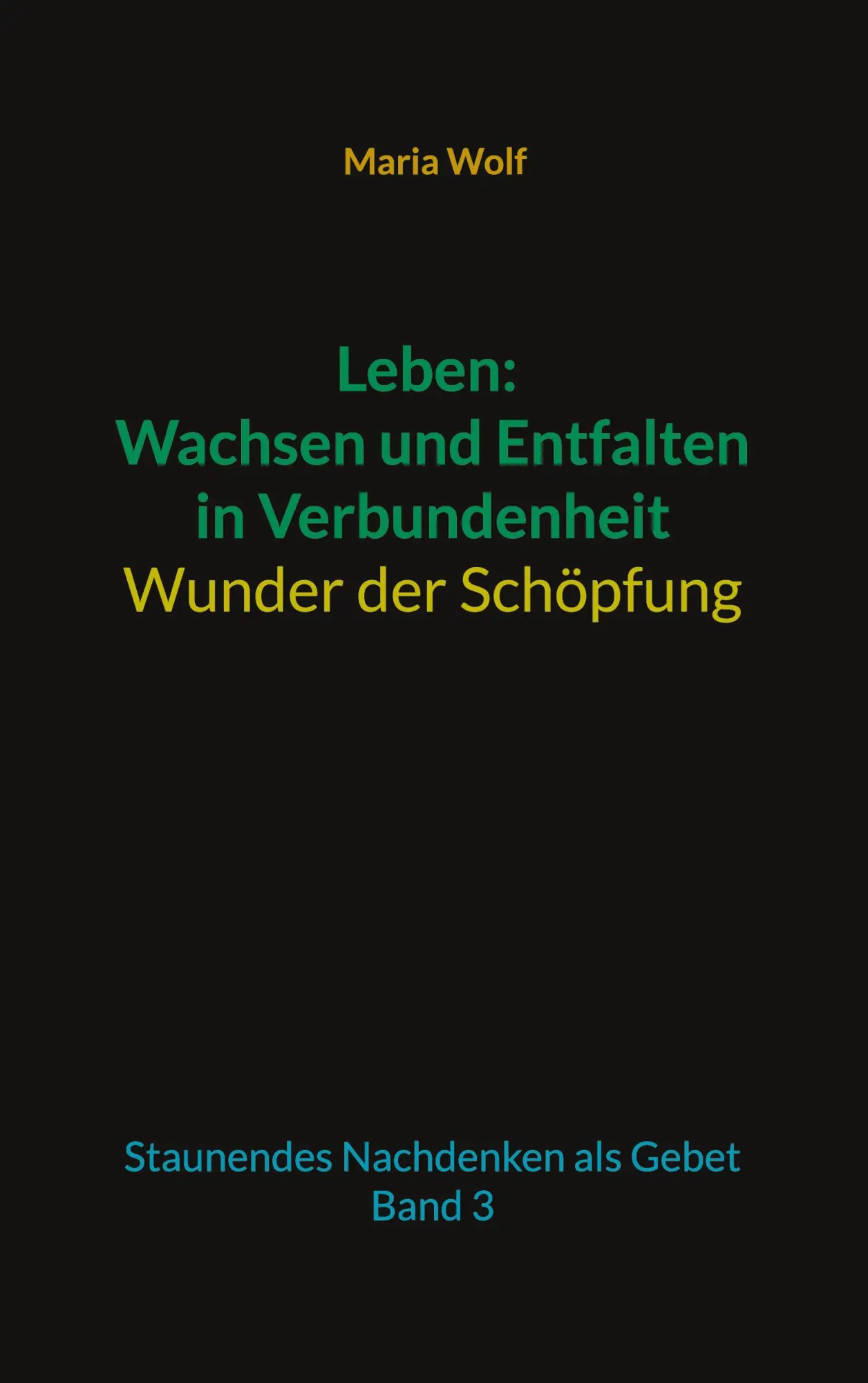 Cover: 9783739233574 | Leben: Wachsen und Entfalten in Verbundenheit - Wunder der Schöpfung