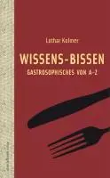 Cover: 9783854763574 | Wissens-Bissen | Gastrosophisches von A - Z | Lothar Kolmer | Buch