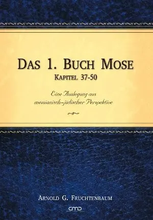 Cover: 9783939833574 | Das 1. Buch Mose - Kapitel 37-50 | Dr. Arnold G. Fruchtenbaum | Buch