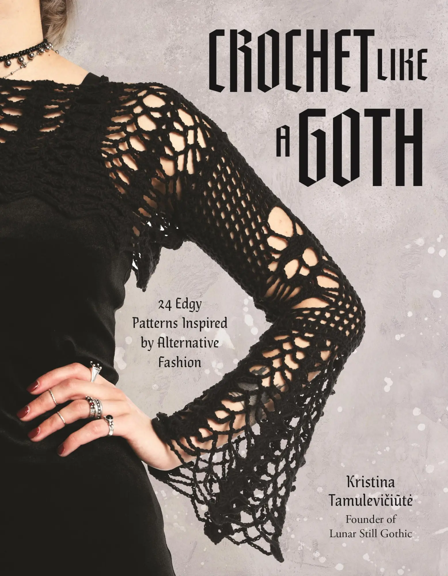 Cover: 9798890033574 | Crochet Like a Goth | 24 Edgy Patterns Inspired by Alternative Fashion