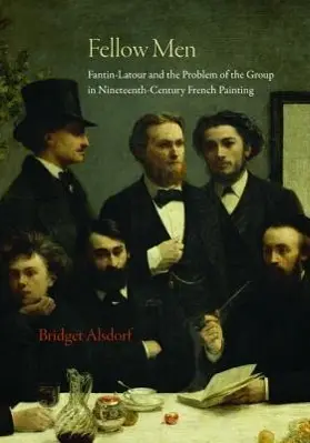 Cover: 9780691153674 | Fellow Men – Fantin–Latour and the Problem of the Group in...
