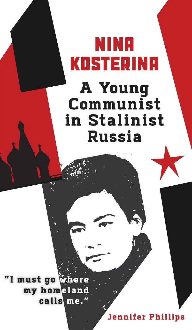 Cover: 9781734233674 | Nina Kosterina | A Young Communist in Stalinist Russia | Phillips