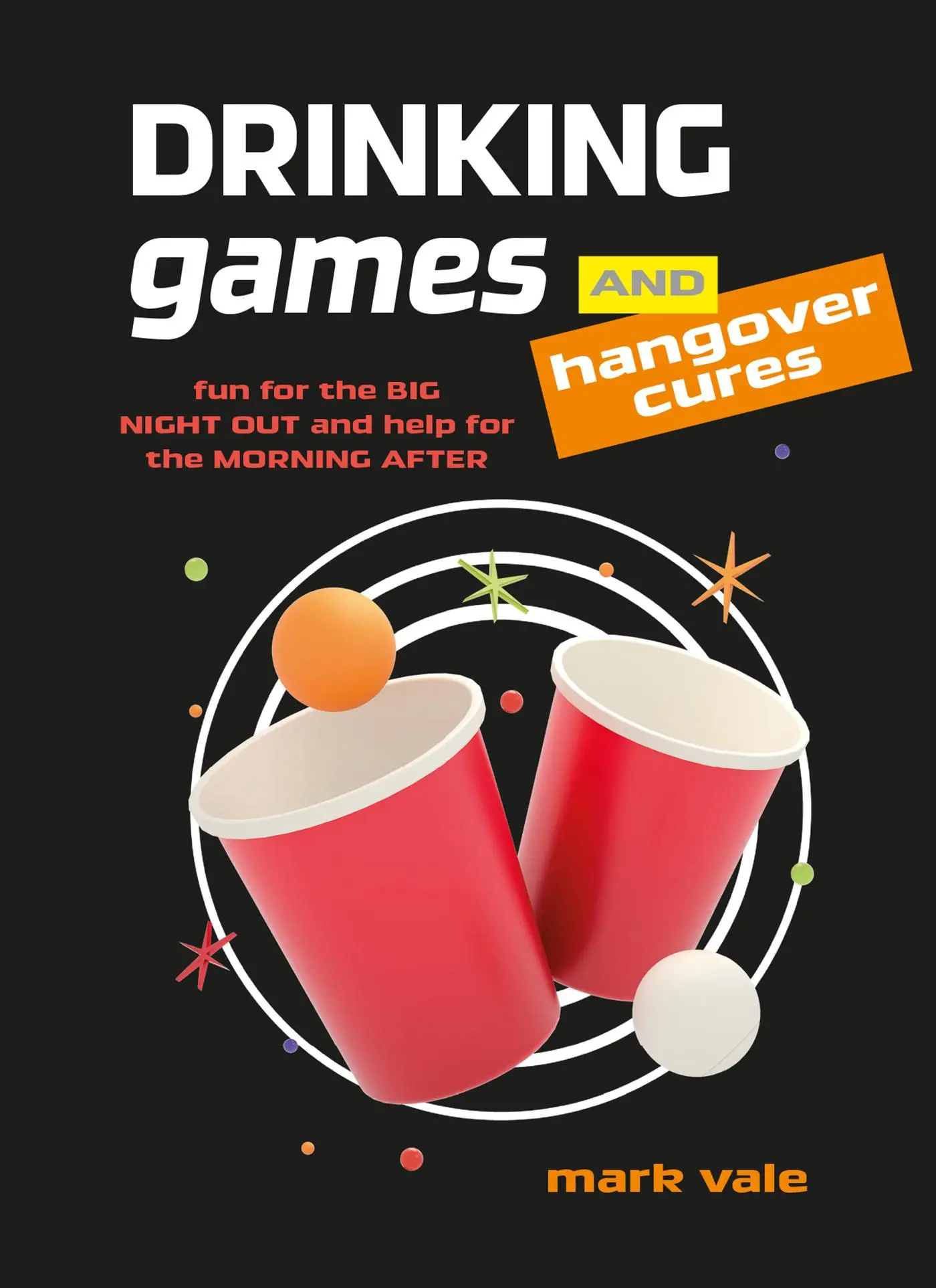 Cover: 9781912983674 | Drinking Games &amp; Hangover Cures | Mark Vale | Buch | Gebunden | 2023