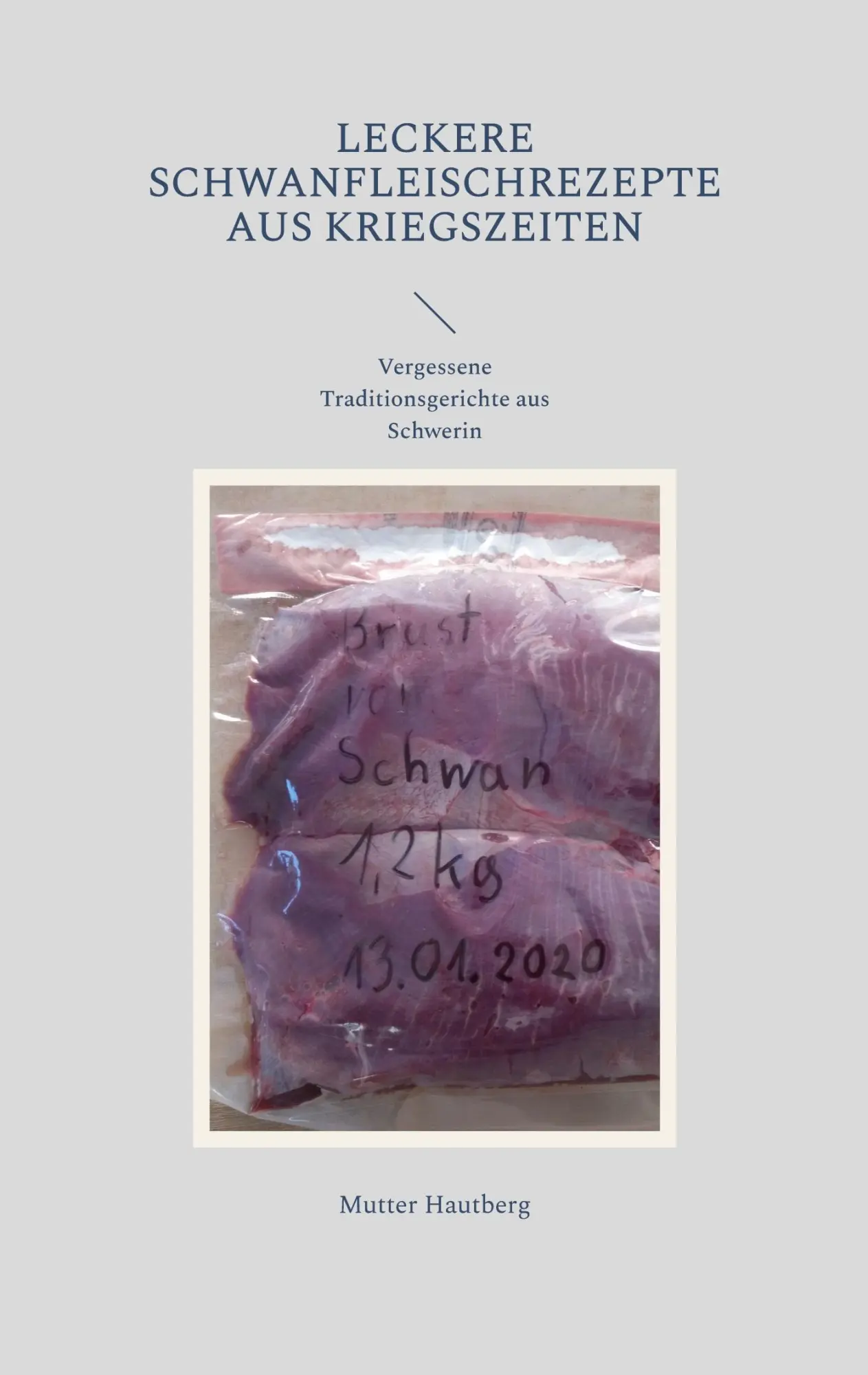 Cover: 9783757803674 | Leckere Schwanfleischrezepte aus Kriegszeiten | Mutter Hautberg | Buch