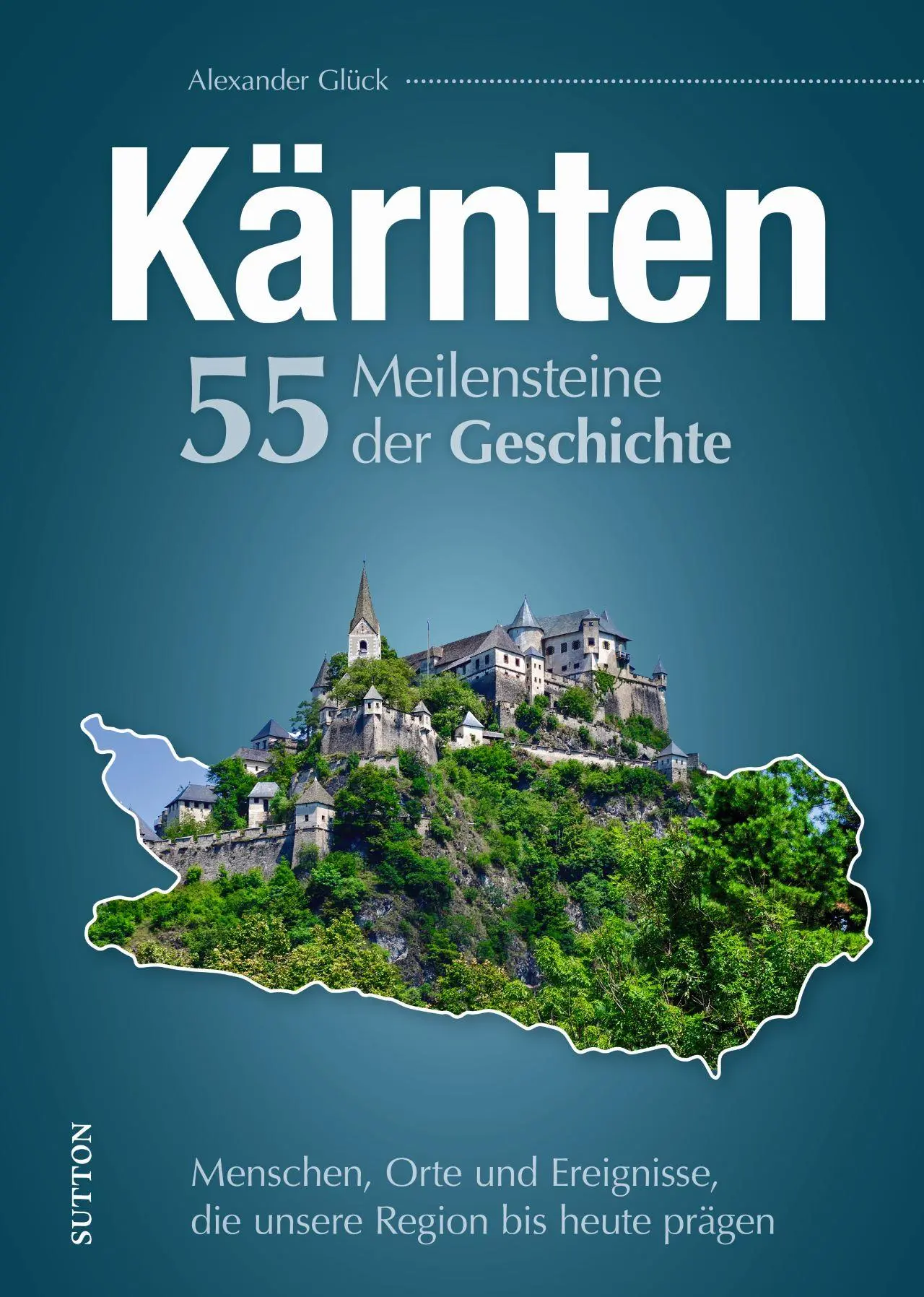 Cover: 9783963033674 | Kärnten. 55 Meilensteine der Geschichte | Alexander Glück | Buch