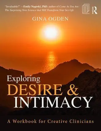 Cover: 9781138933774 | Exploring Desire and Intimacy | A Workbook for Creative Clinicians