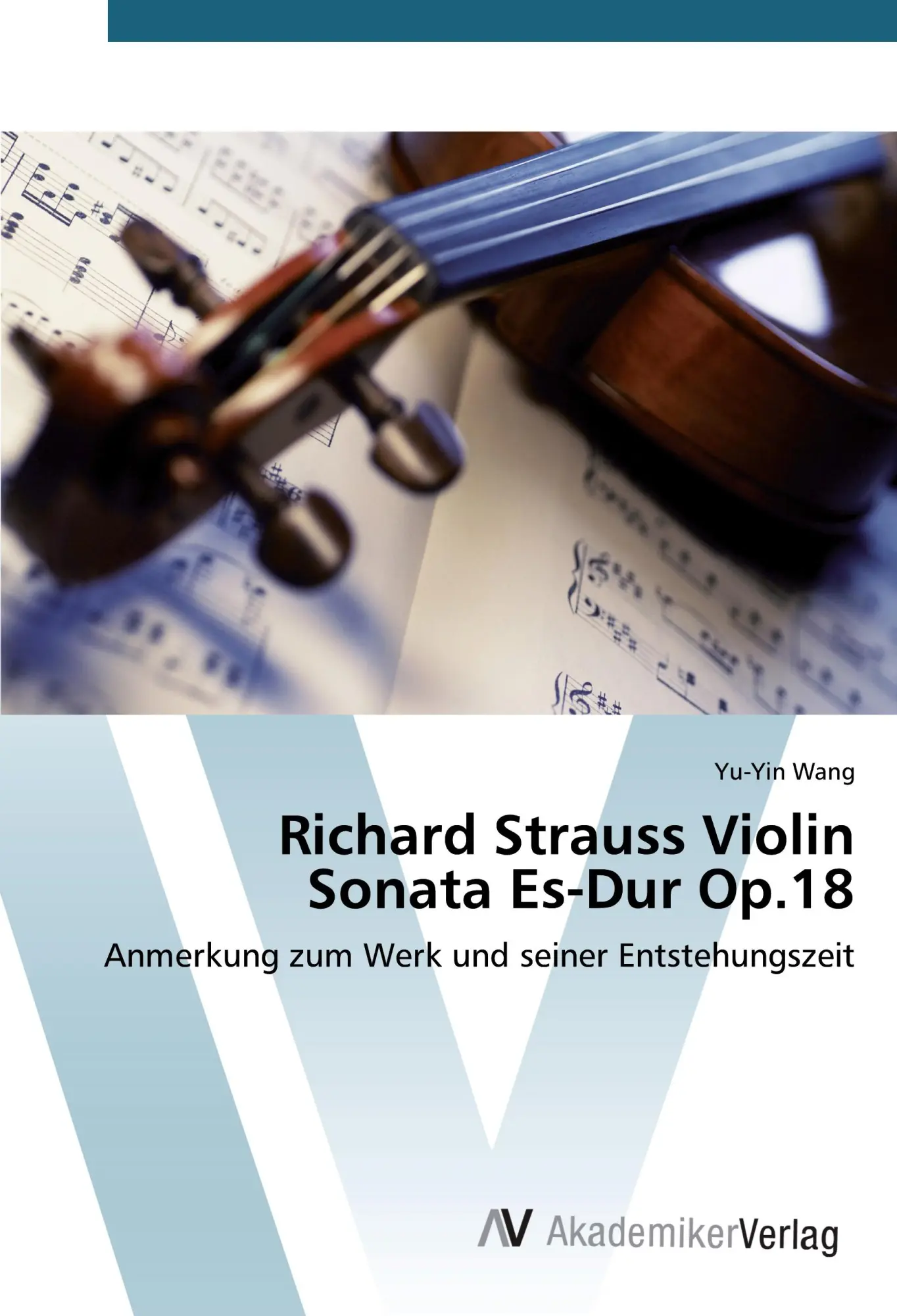 Cover: 9783639843774 | Richard Strauss Violin Sonata Es-Dur Op.18 | Yu-Yin Wang | Taschenbuch