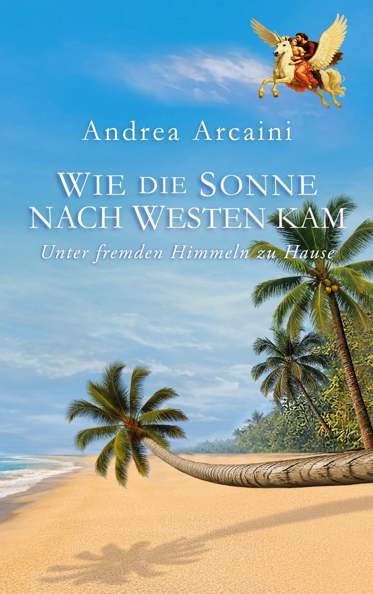 Cover: 9783695733774 | WIE DIE SONNE NACH WESTEN KAM | Unter fernen Himmeln zu Hause | Buch