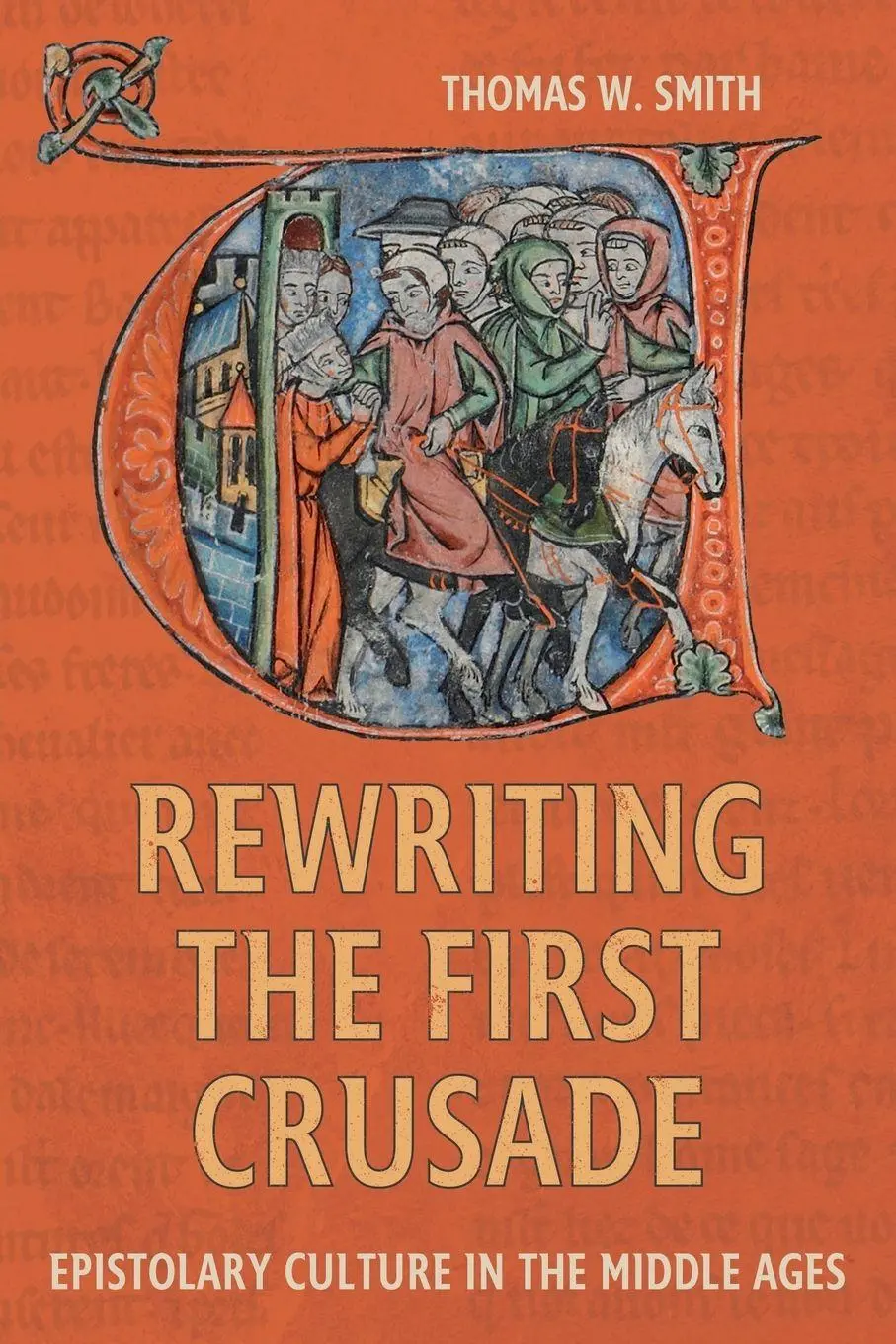 Cover: 9781837653874 | Rewriting the First Crusade | Epistolary Culture in the Middle Ages
