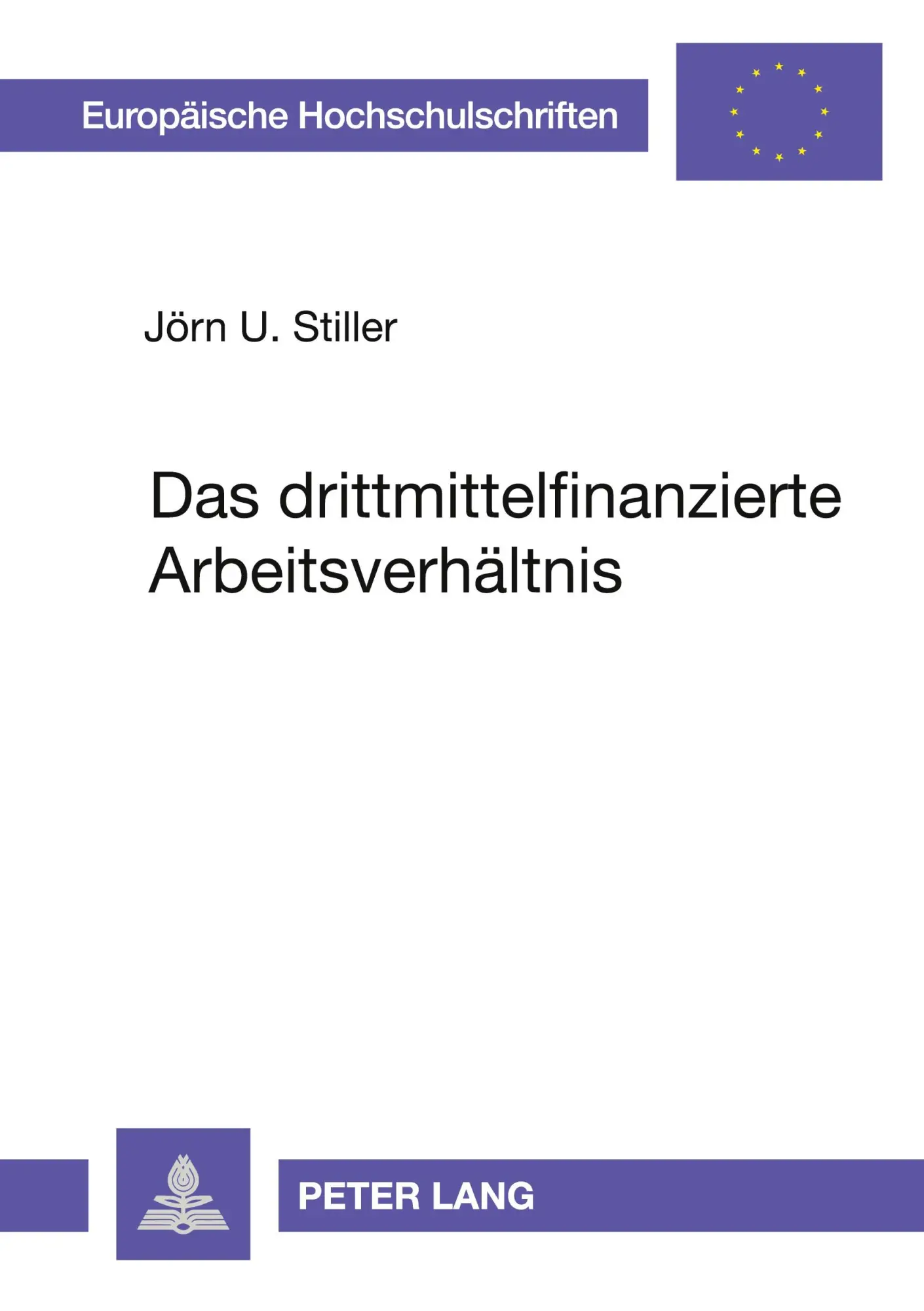 Das drittmittelfinanzierte Arbeitsverhältnis (Europäische Hochschulschriften - Reihe II)