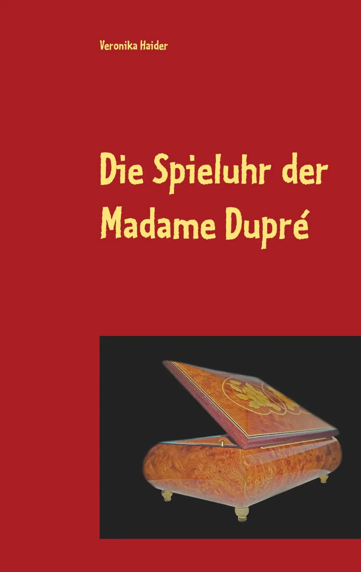 Cover: 9783752833874 | Die Spieluhr der Madame Dupré | Veronika Haider | Taschenbuch | 220 S.