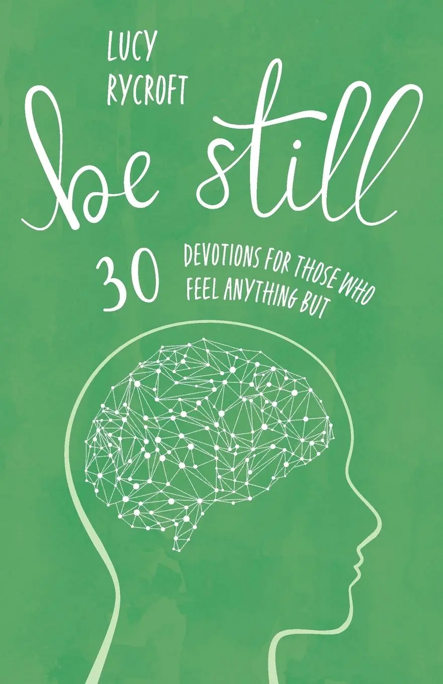 Cover: 9781800393974 | Be Still | 30 devotions for those who feel anything but | Lucy Rycroft