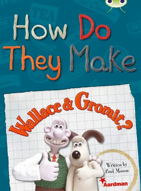 Cover: 9780435144074 | BC NF Red (KS2) A/5C How Do They Make ... Wallace &amp; Gromit | Mason