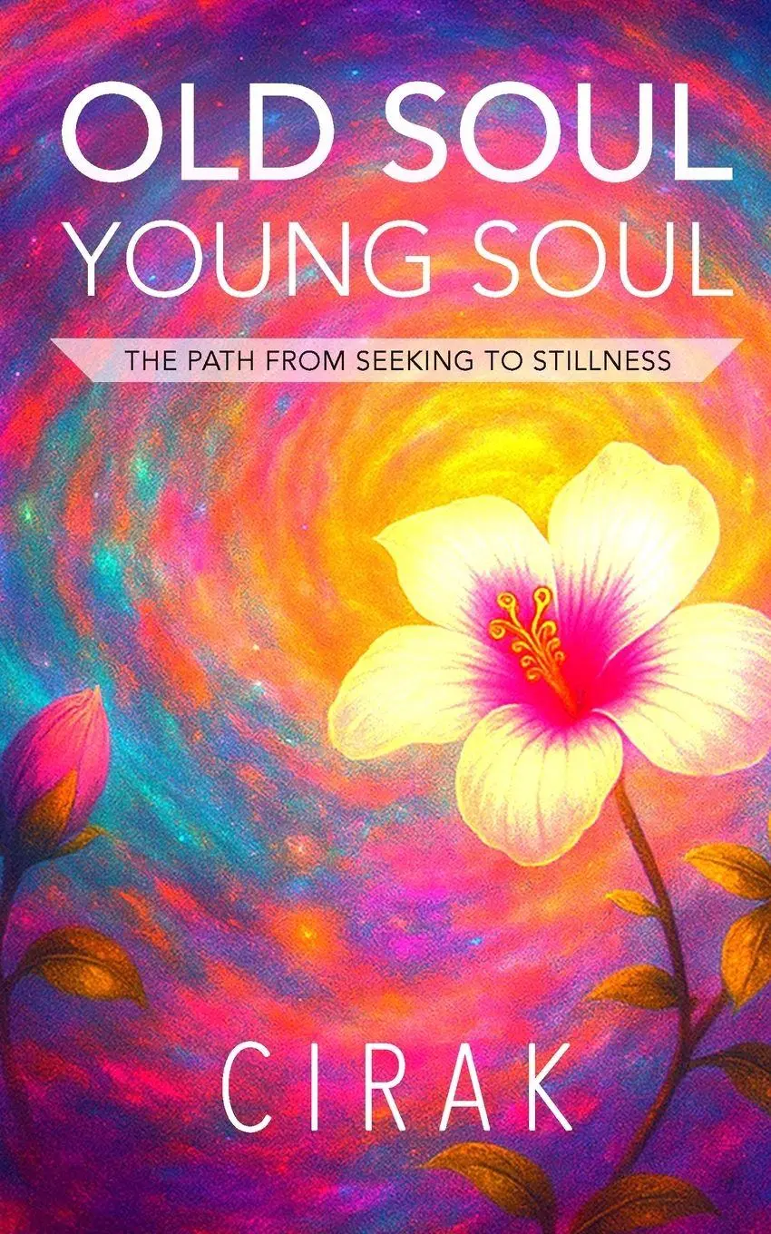 Cover: 9781735014074 | Old Soul Young Soul | The Path from Seeking to Stillness | Cirak