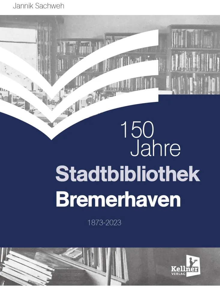 Cover: 9783956514074 | 150 Jahre Stadtbibliothek Bremerhaven | 1873-2023 | Jannik Sachweh