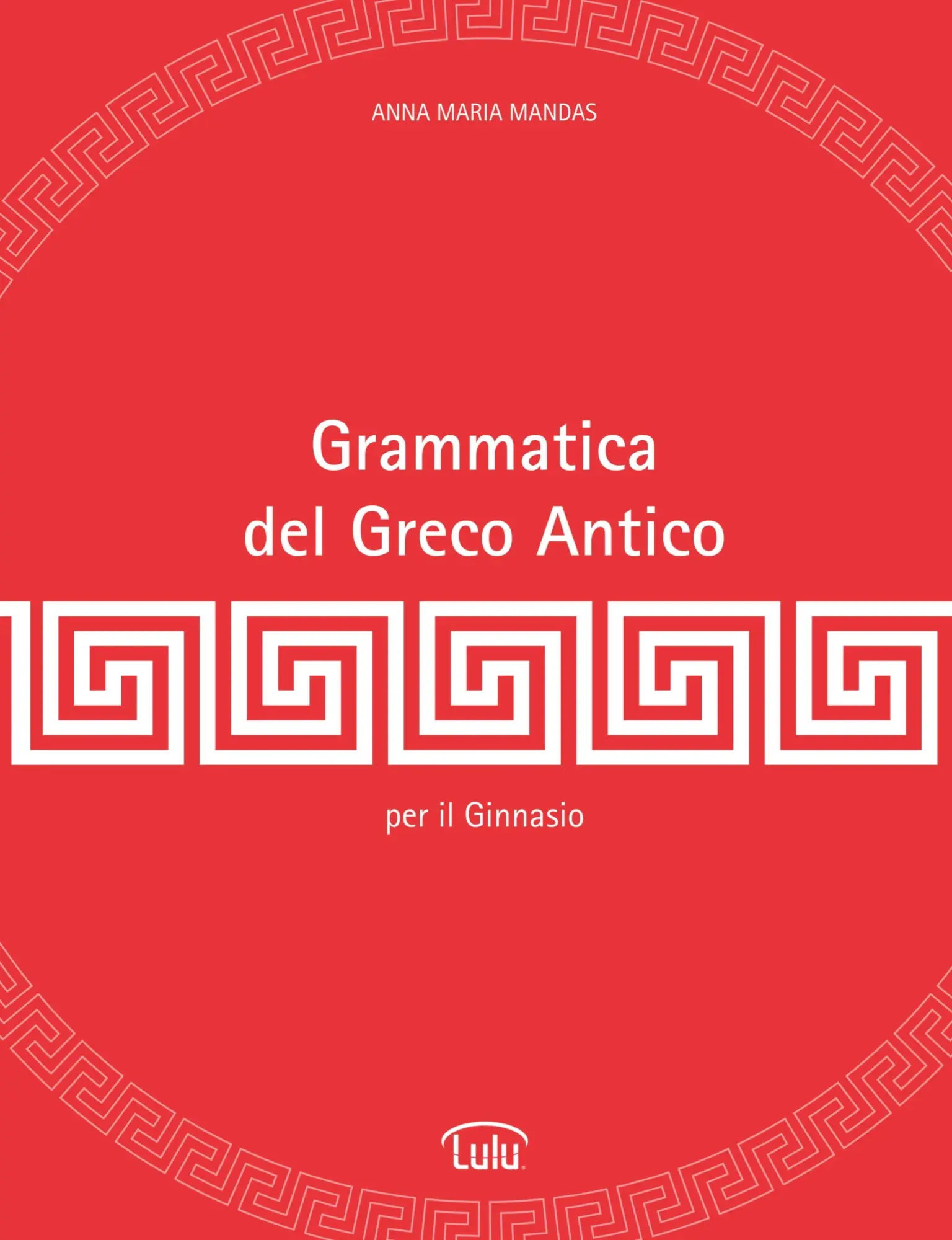 Cover: 9781291704174 | Grammatica del Greco Antico | Anna Maria Mandas | Taschenbuch | 2014