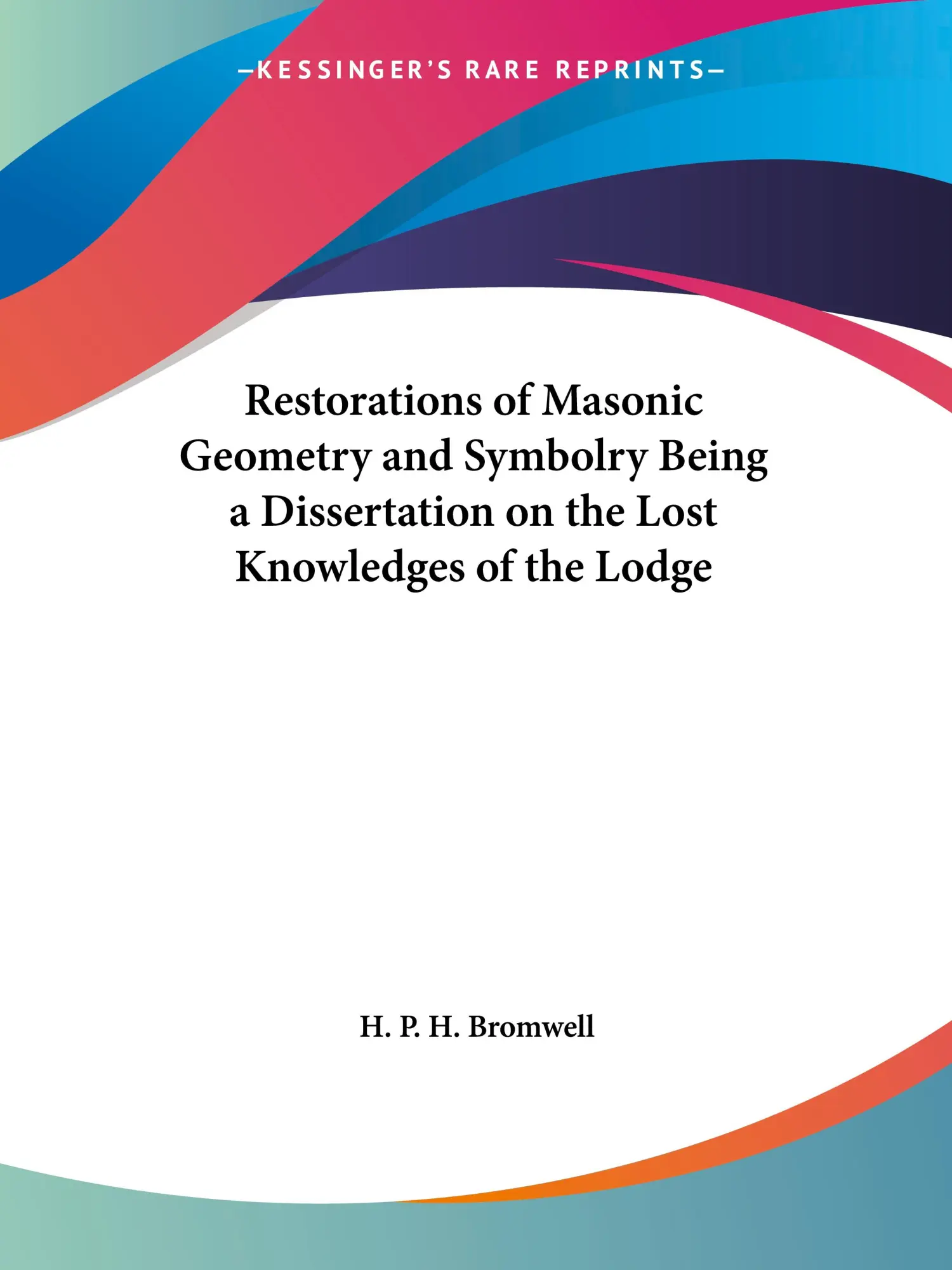 Cover: 9781564594174 | Restorations of Masonic Geometry and Symbolry Being a Dissertation...