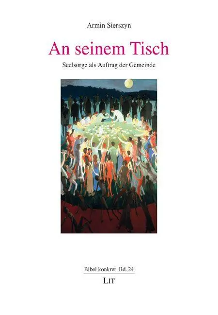 Cover: 9783643804174 | An seinem Tisch | Seelsorge als Auftrag der Gemeinde | Armin Sierszyn