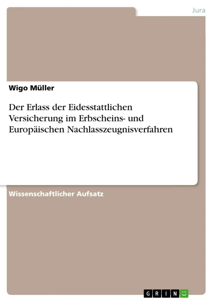 Cover: 9783668034174 | Der Erlass der Eidesstattlichen Versicherung im Erbscheins- und...