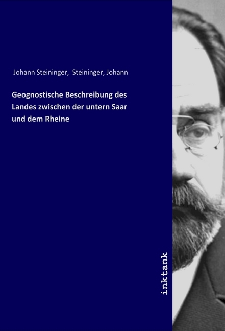 Geognostische Beschreibung des Landes zwischen der untern Saar und dem Rheine | Johann Steiniger (u. a.) | Taschenbuch | Deutsch | Inktank-Publishing | EAN 9783747784174 - Steiniger, Johann