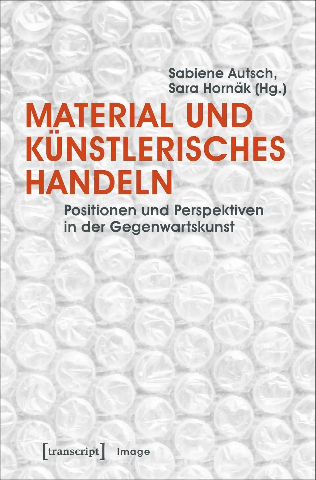 Cover: 9783837634174 | Material und künstlerisches Handeln | Sabiene Autsch | Taschenbuch