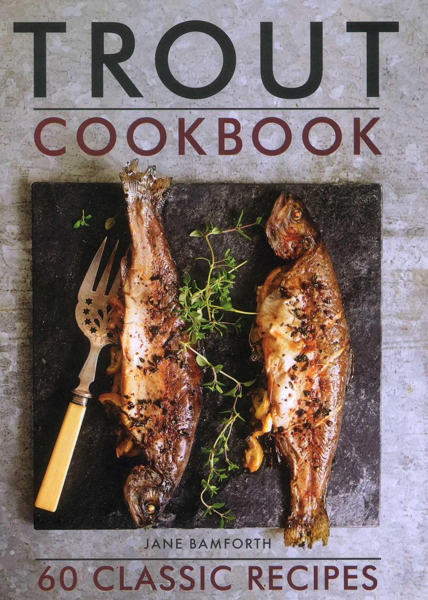 Cover: 9780754834274 | Trout Cookbook | 60 classic recipes | Jane Bamforth | Buch | Gebunden