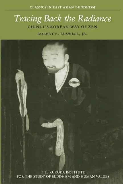 Cover: 9780824814274 | Tracing Back the Radiance | Chinul's Korean Way of Zen | Buswell