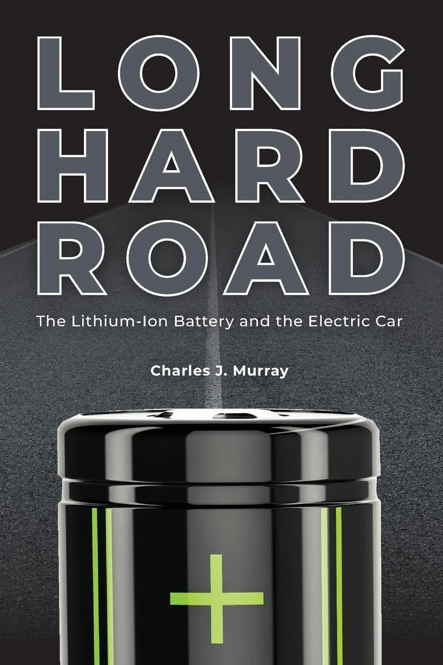 Cover: 9781626714274 | Long Hard Road | The Lithium-Ion Battery and the Electric Car | Murray