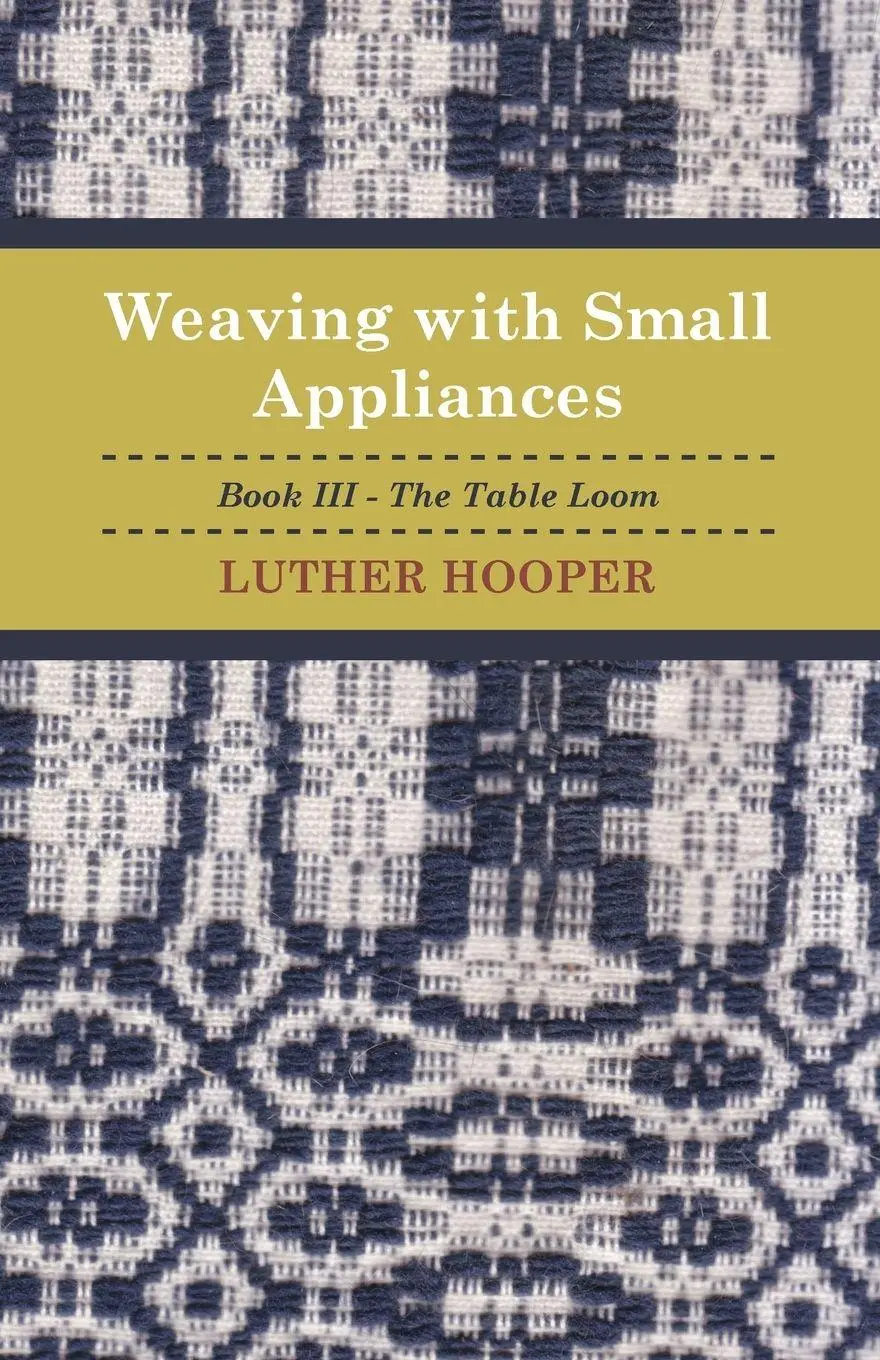 Cover: 9781408694374 | Weaving With Small Appliances - Book III - The Table Loom | Hooper