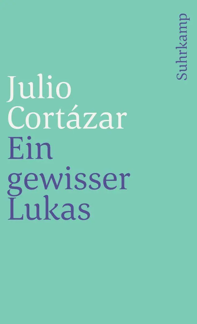 Cover: 9783518384374 | Ein gewisser Lukas | Julio Cortázar | Taschenbuch | 157 S. | Deutsch