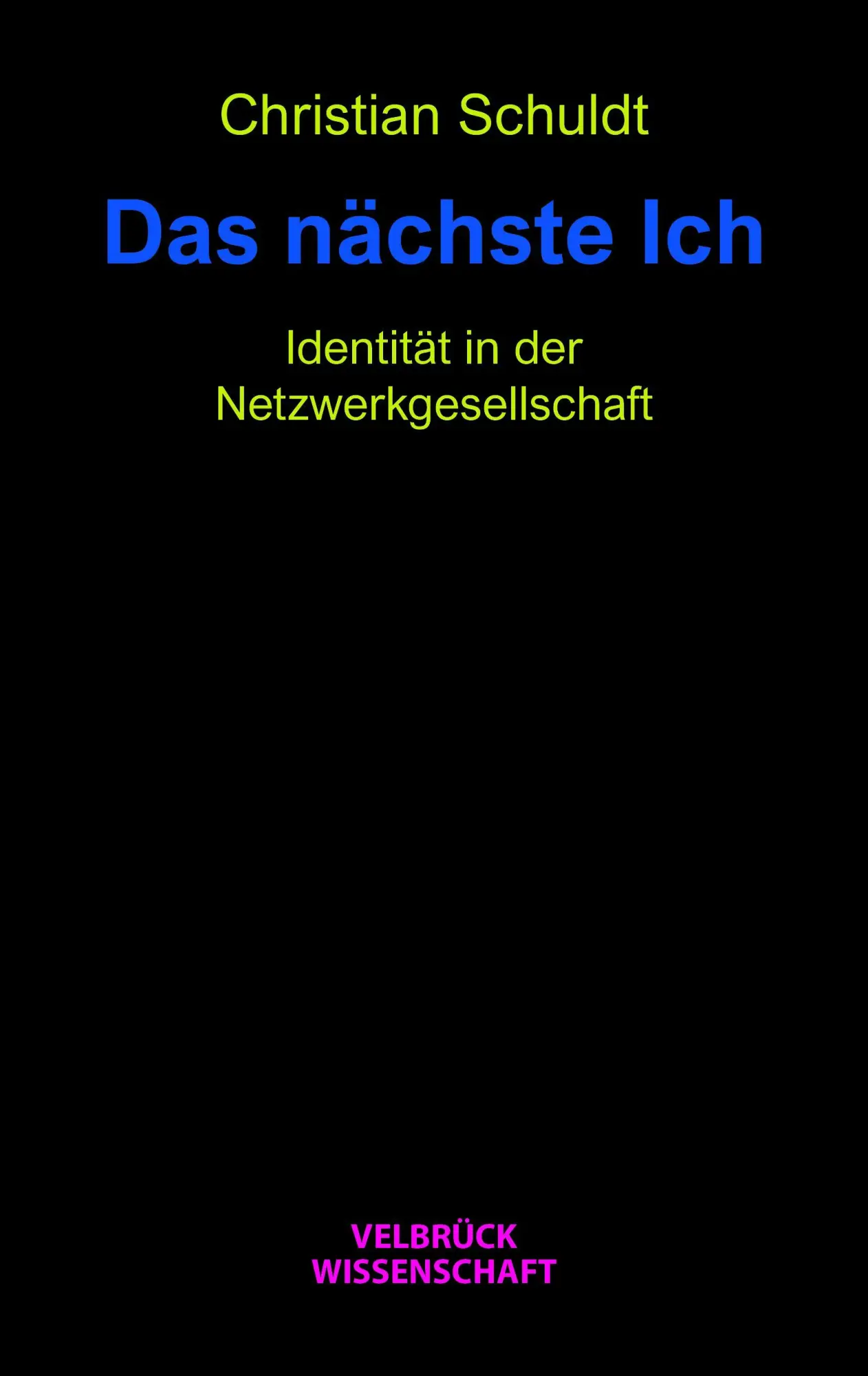 Cover: 9783958324374 | Das nächste Ich | Identität in der Netzwerkgesellschaft | Schuldt