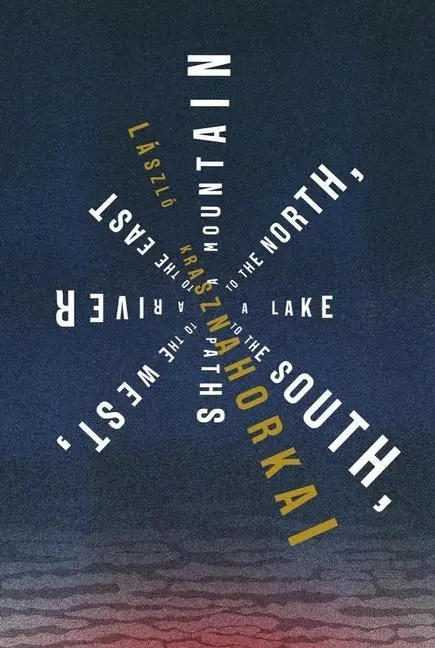 Cover: 9780811234474 | A Mountain to the North, a Lake to the South, Paths to the West, a...