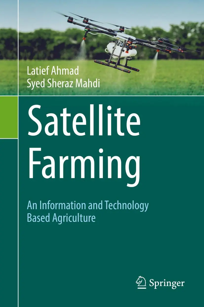 Cover: 9783030034474 | Satellite Farming | An Information and Technology Based Agriculture