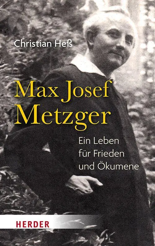 Cover: 9783451024474 | Max Josef Metzger | Ein Leben für Frieden und Ökumene | Christian Heß