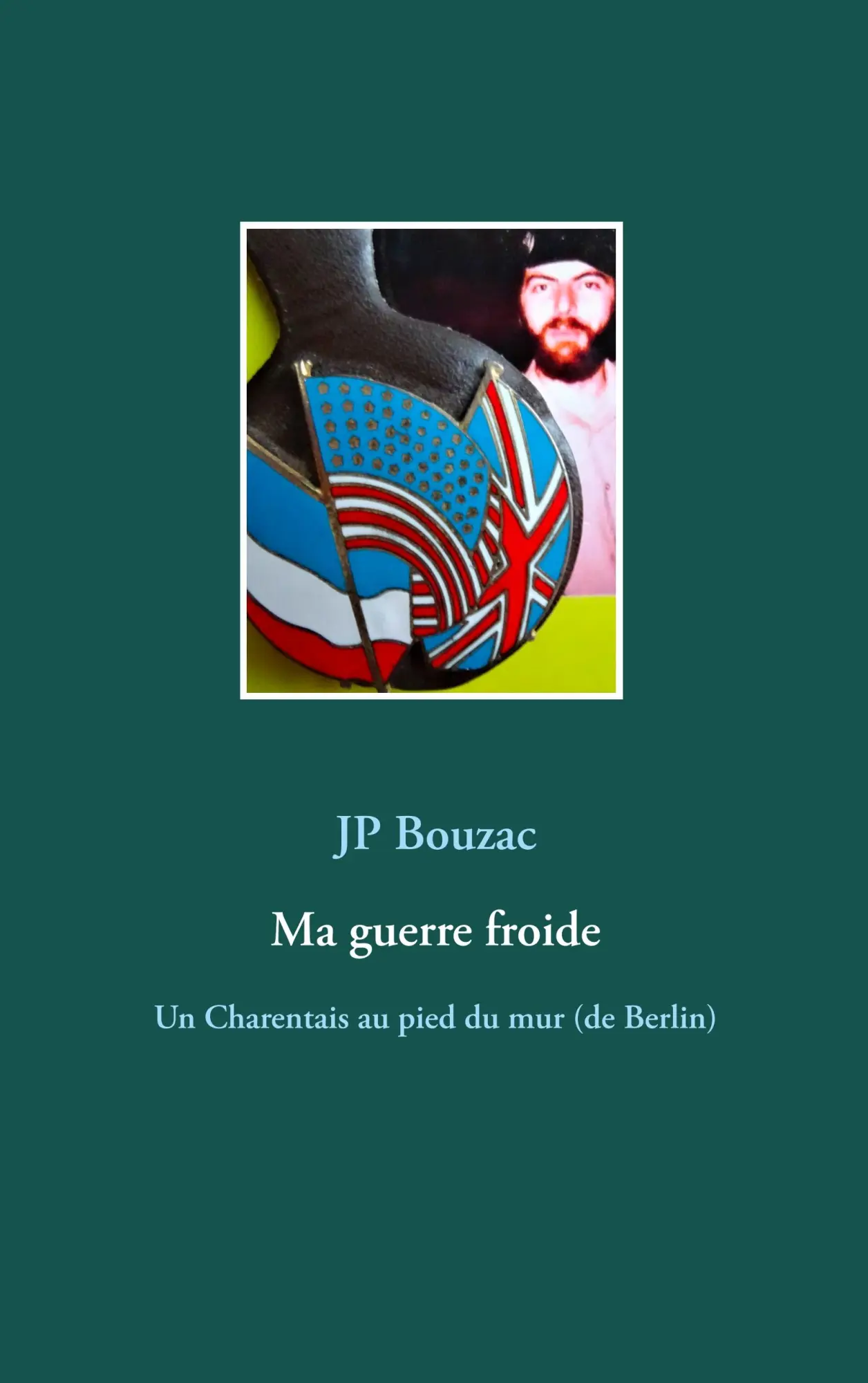 Cover: 9783738604474 | Ma guerre froide | Un Charentais au pied du mur (de Berlin) | Bouzac