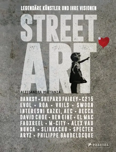Cover: 9783791384474 | Street Art: Legendäre Künstler und ihre Visionen mit u.a. Banksy,...