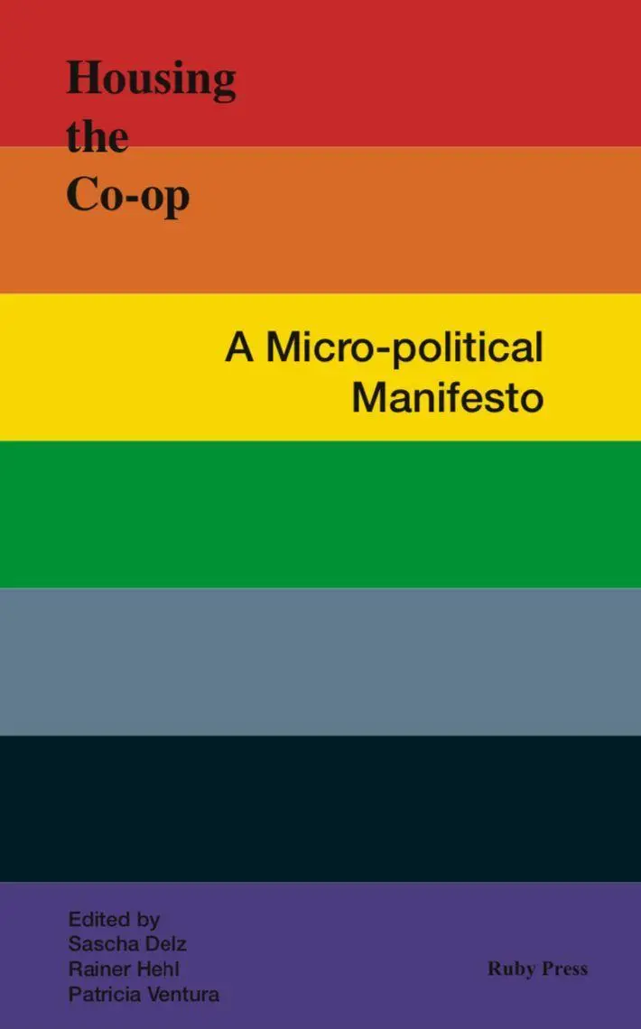 Cover: 9783944074474 | Housing the Co-op | A micro-political manifesto | Sascha Delz (u. a.)