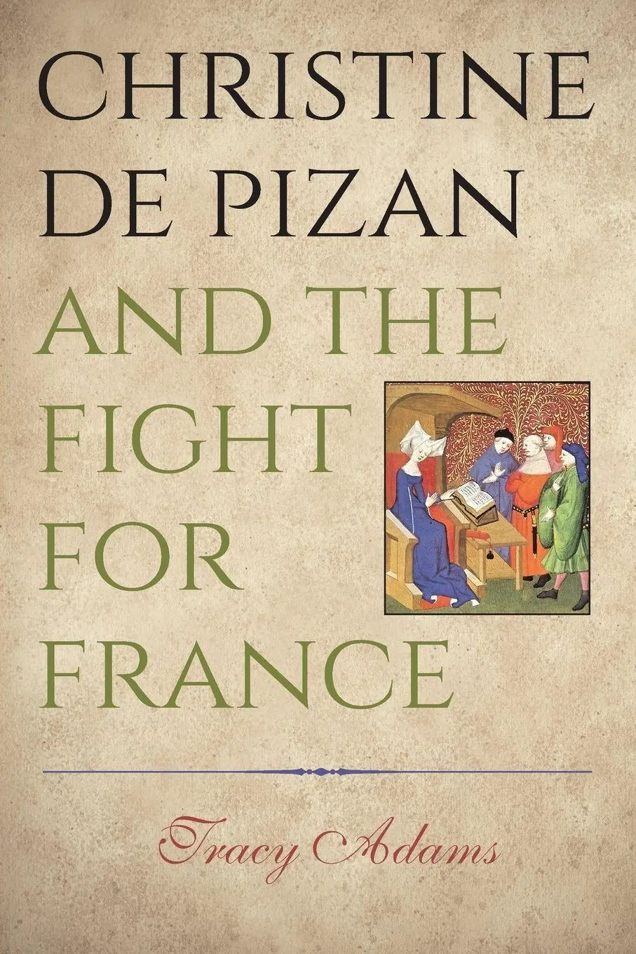 Cover: 9780271064574 | Christine de Pizan and the Fight for France | Tracy Adams | Buch