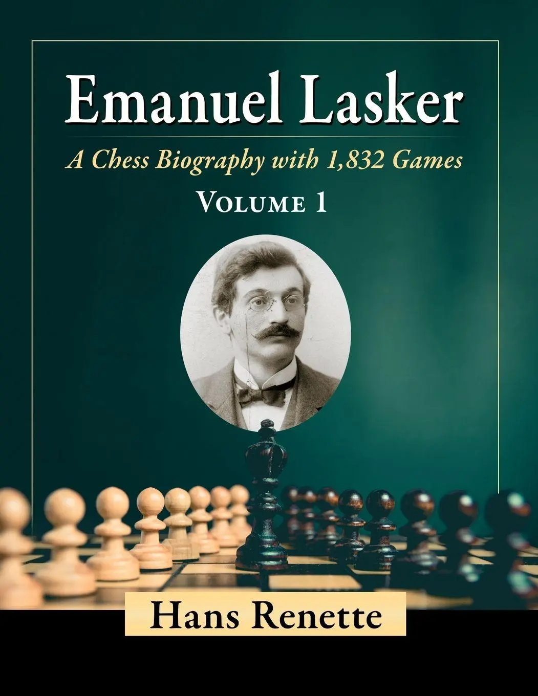 Cover: 9781476684574 | Emanuel Lasker | A Chess Biography with 1,832 Games | Hans Renette