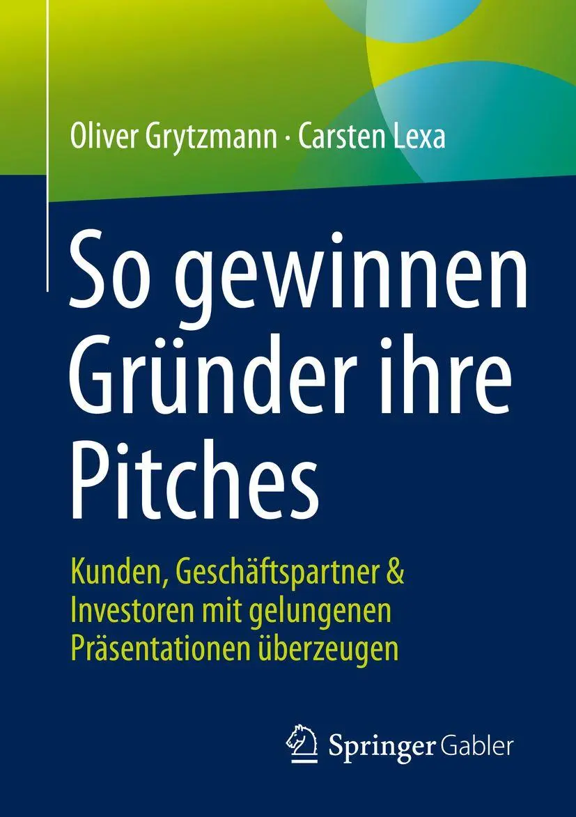 Cover: 9783658334574 | So gewinnen Gründer ihre Pitches | Oliver Grytzmann (u. a.) | Buch