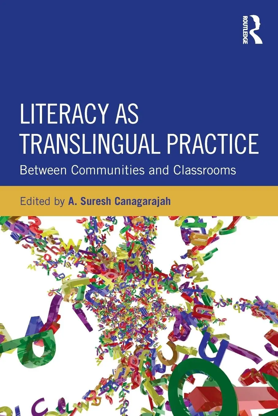 Cover: 9780415524674 | Literacy as Translingual Practice | Between Communities and Classrooms